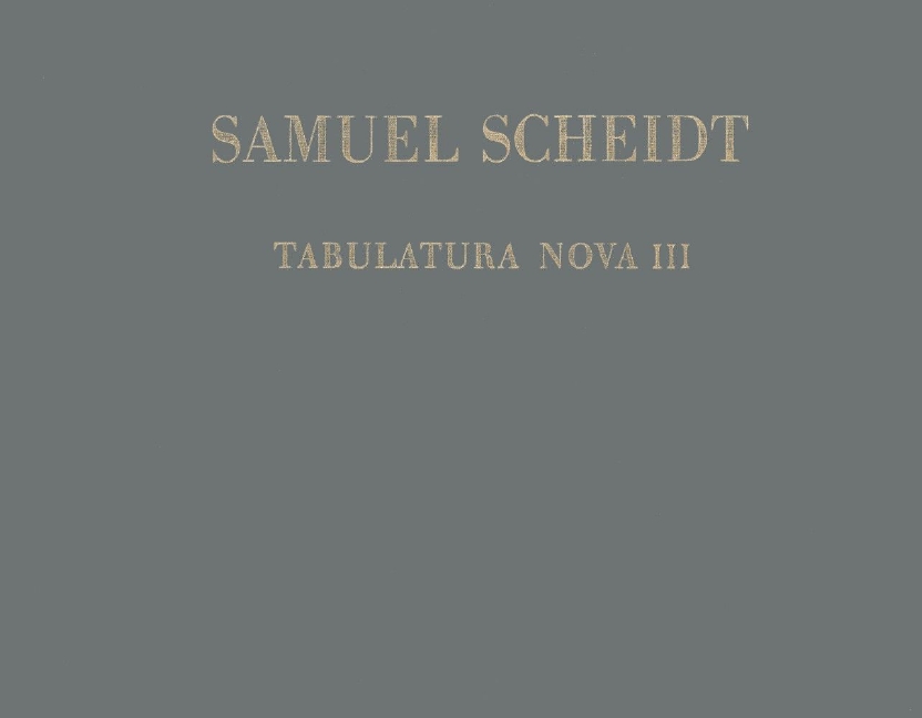 Complete works of Samuel Scheidt - Vol.7: Tabulatura Nova, Part 3