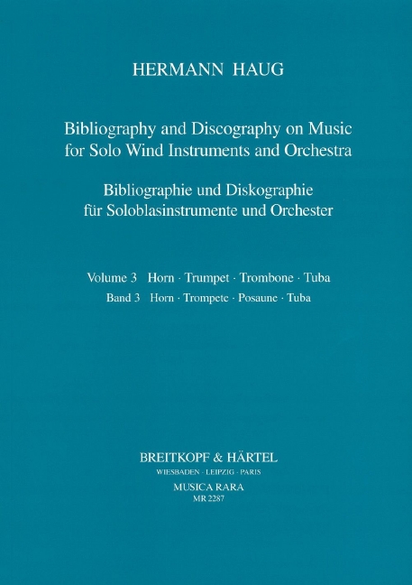 Bibliography and Discography on Music for Solo Wind Instruments and Orchestra - Vol.3: Horn - Trumpet - Trombone - Tuba