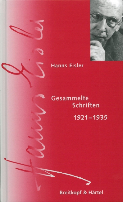 Hanns Eisler Complete Edition (HEGA) (Serie IX (Schriften) Bd. 1.1: Gesammelte Schriften 1921-1935 )