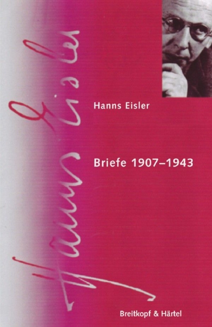 Hanns Eisler Complete Edition (HEGA) (Serie IX (Schriften) Bd. 4.1: Briefe 1907-1943)