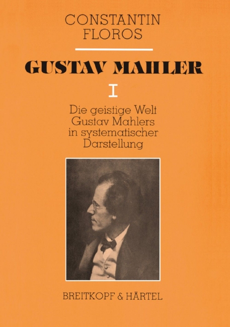 Gustav Mahler - Vol.1: Die geistige Welt Mahlers in systematischer Darstellung