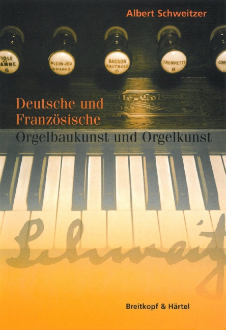 Deutsche und Franzoesische Orgelbaukunst und Orgelkunst