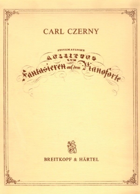 Systematische Anleitung zum Fantasieren auf dem Pianoforte Op. 200