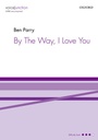 By The Way, I Love You (Vocal score)