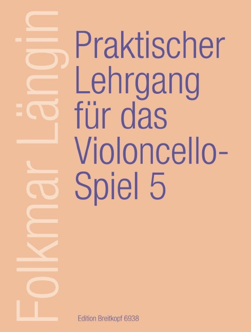 Praktischer Lehrgang fuer das Violoncellospiel - Vol.5: Daumentechnik, Tonleitern und Dreiklänge durch 3 - 4 Oktaven, schwierige Literaturbeispiele