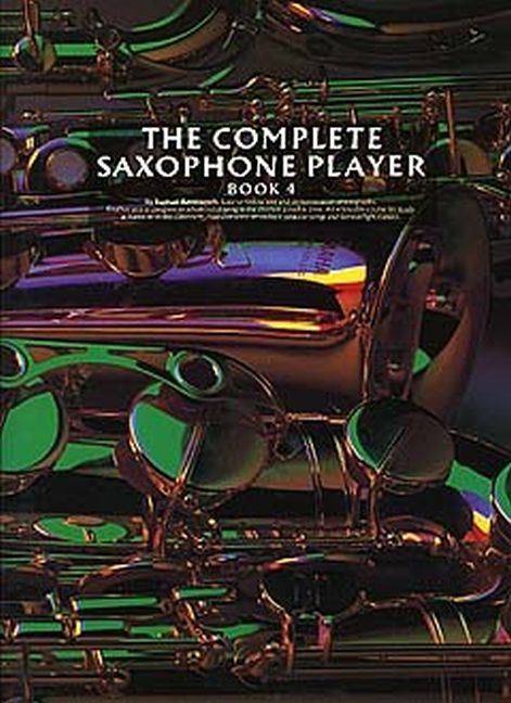 The Complete Saxophone Player - Book 4