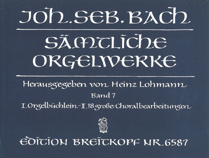 Complete Organ Works - Lohmann Edition - Vol.7: Orgelbüchlein / The 18 great chorale preludes / Appendix: Variants