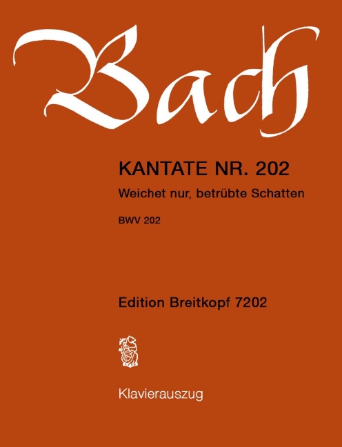 Cantata, BWV.202 Weichet nur, betruebte Schatten (Vocal score)