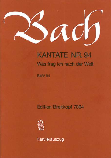 Cantata, BWV.94 Was frag ich nach der Welt (Vocal score)