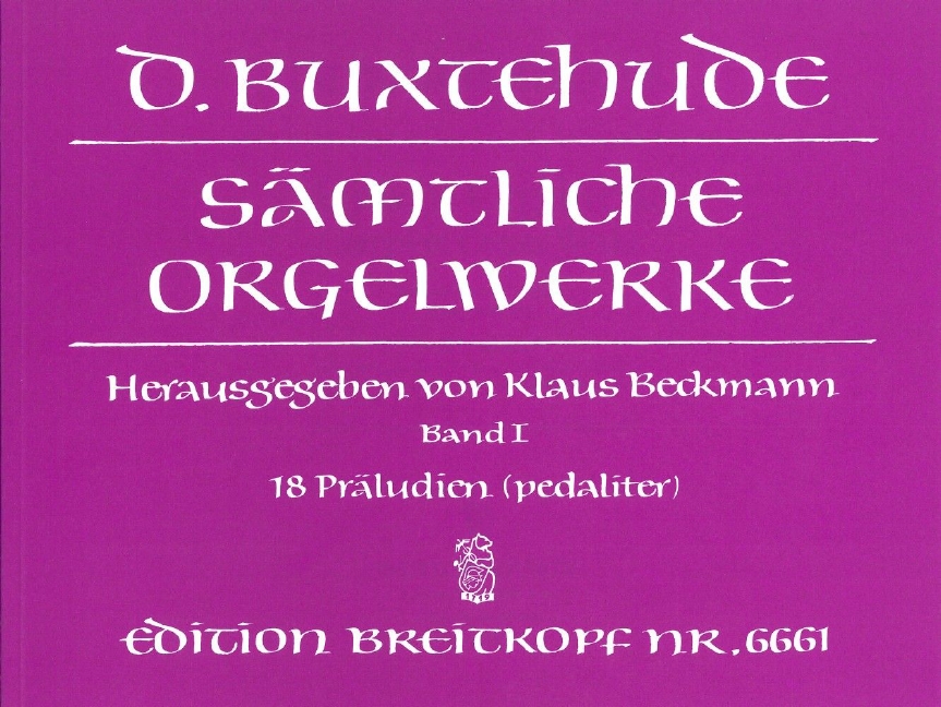 Complete Organ Works - Vol.1: Compositions Pedaliter - 18 Praeludia BuxWV 136-153