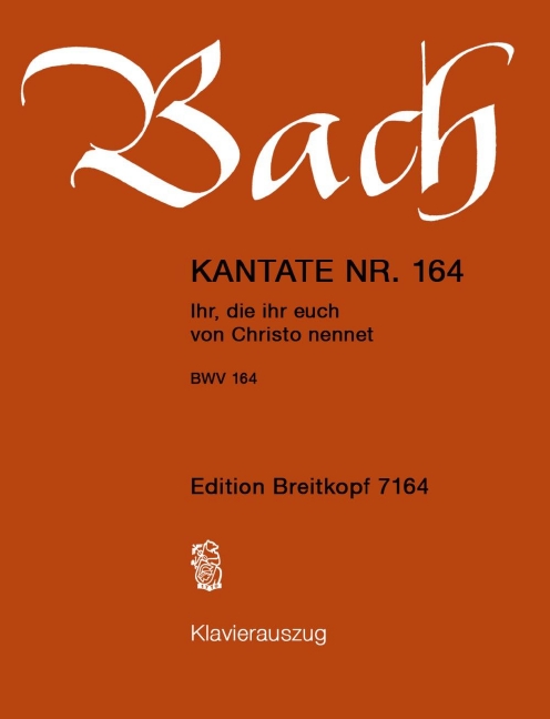 Cantata, BWV.164 Ihr, die ihr euch von Christo nennet (Vocal score)