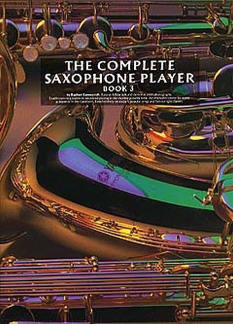 The Complete Saxophone Player - Book 3