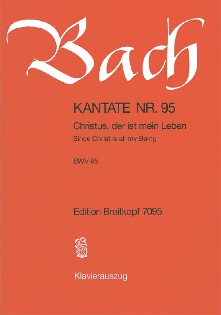 Cantata, BWV.95 Since Christ is all my Being (Vocal score)