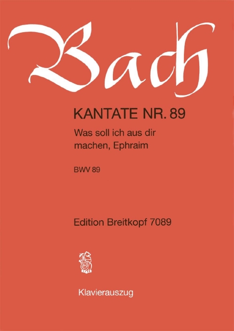 Cantata, BWV.89 Was soll ich aus dir machen, Ephraim (Vocal score)