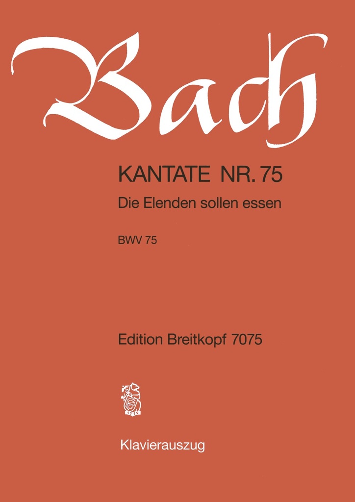 Cantata, BWV.75 Die Elenden sollen essen (Vocal score)