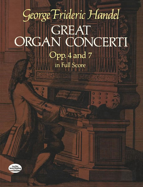 Great Organ Concerti: Op. 4 and 7 in Full Score