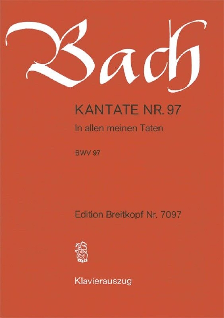 Cantata, BWV.97 In allen meinen Taten (Vocal score)