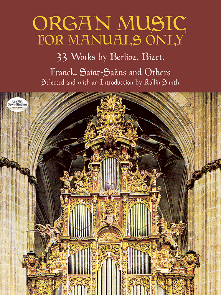 Organ Music for Manuals Only: 33 Works by Berlioz, Bizet, Franck, Saint-Saens and Others