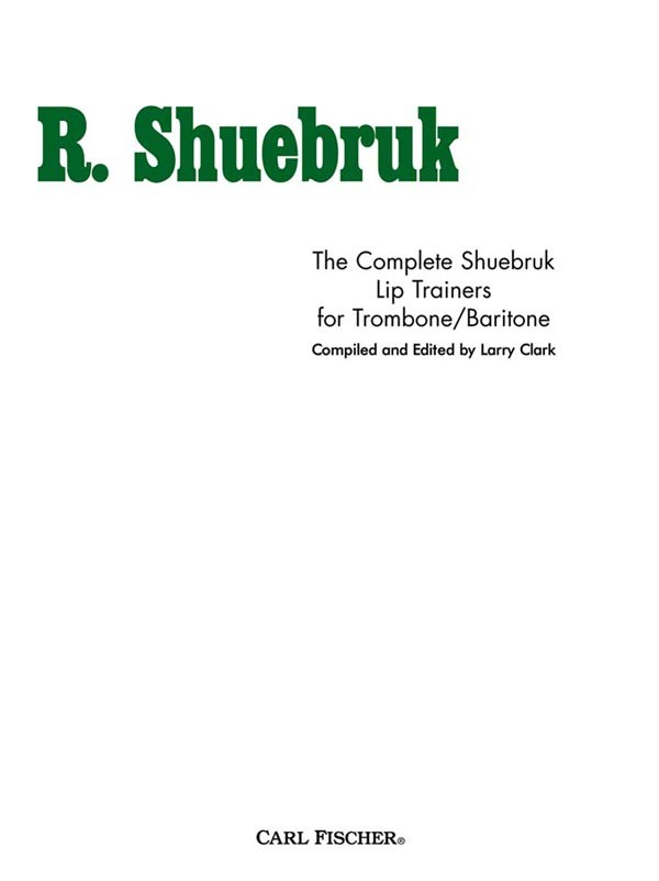 The Complete Shuebruk Lip Trainers for Trombone/Baritone