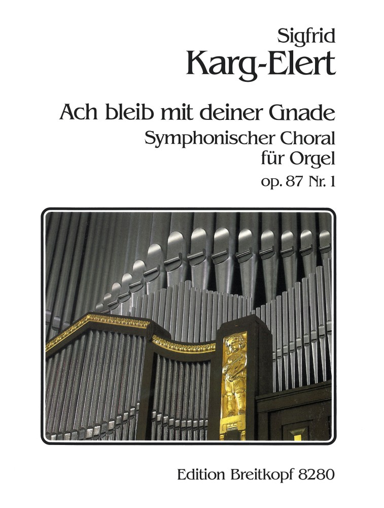 Symphonic Chorales Op. 87 (""Ach bleib mit deiner Gnade"" op. 87/1)