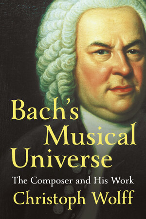 Bach's Musical Universe: The Composer and his Work (Hardcover)