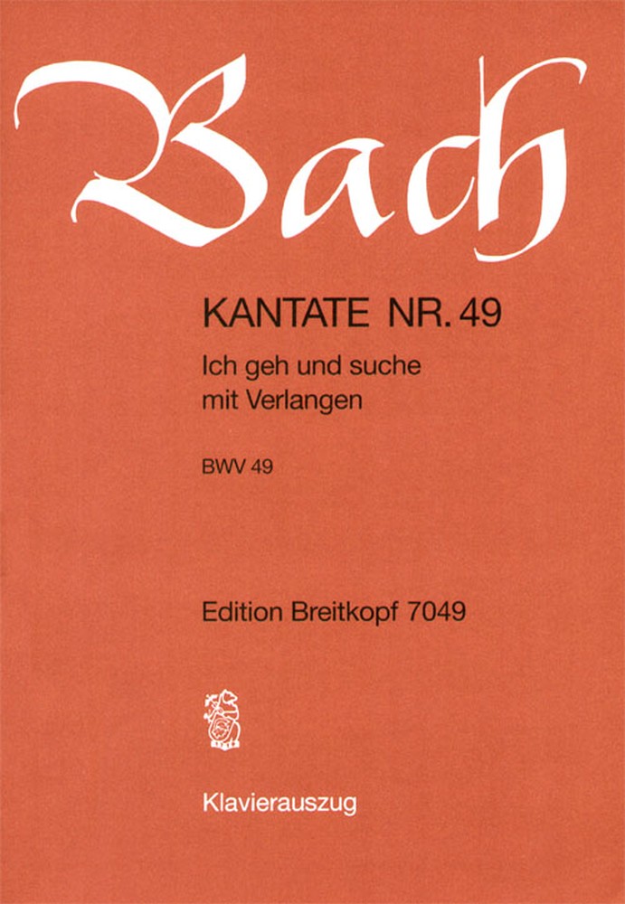 Cantata, BWV.49 Ich geh und suche mit Verlangen (Vocal score)