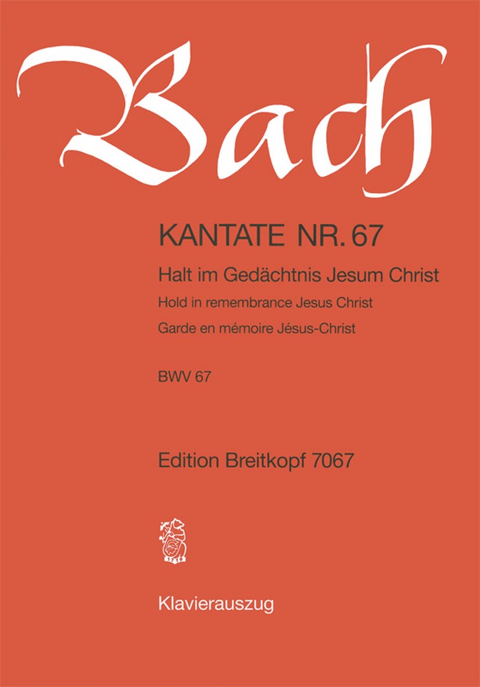 Cantata, BWV.67 Hold in remembrance Jesus Christ (Vocal score)