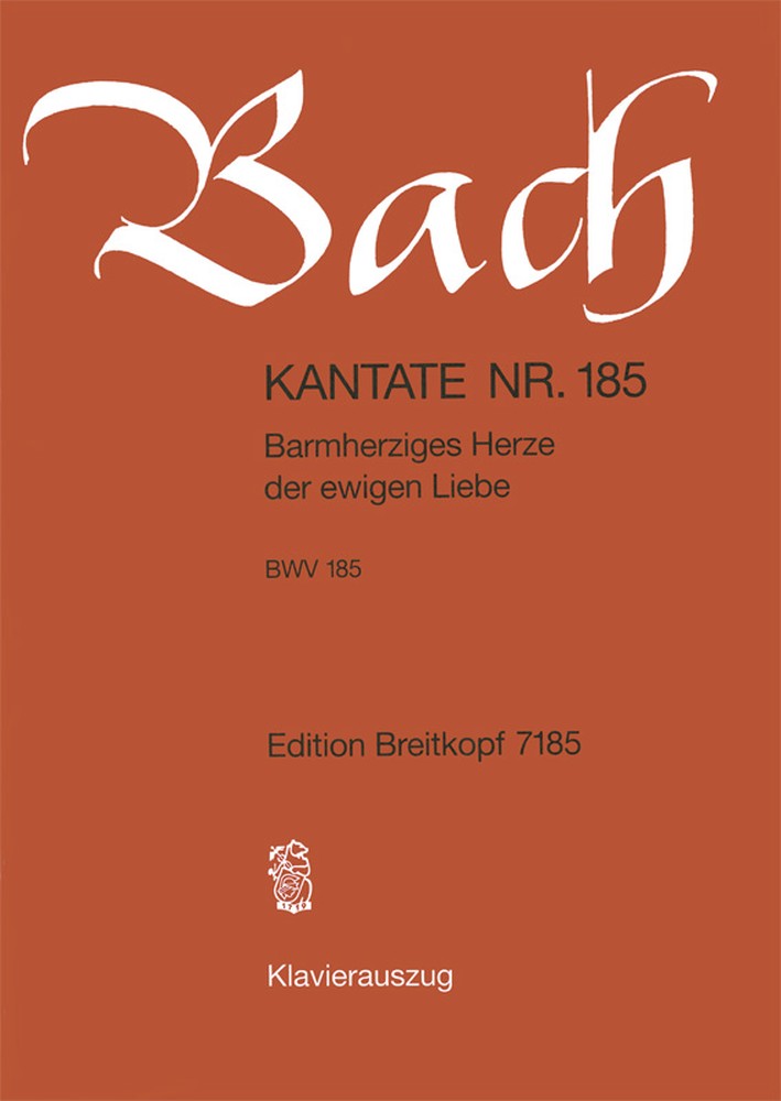 Cantata, BWV.185 Barmherziges Herze der ewigen Liebe (Vocal score)