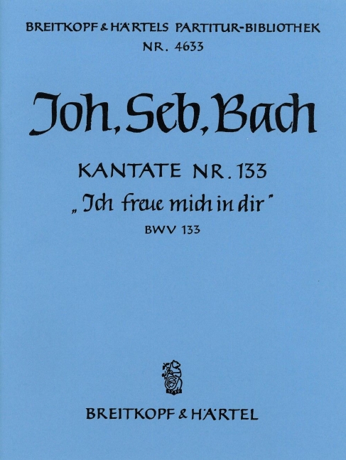 Cantata, BWV.133 In Thee do I rejoice (Full score)