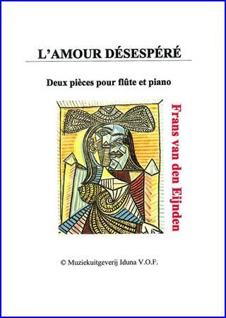 L'Amour Désespéré - Deux pièces pour flûte et piano