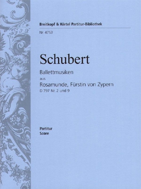 Rosamunde - Ballet Music, D.797 No.2 und No.9 [from, Op.26] (Full score)