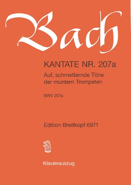 Cantata, BWV.207a Auf, schmetternde Toene der muntern Trompeten (Vocal score)