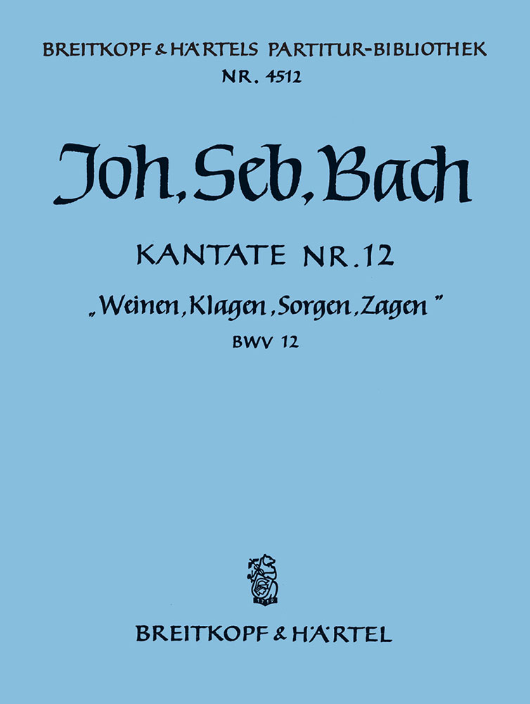 Cantata, BWV.12 Weeping, wailing, mourning, fearing (Full score)