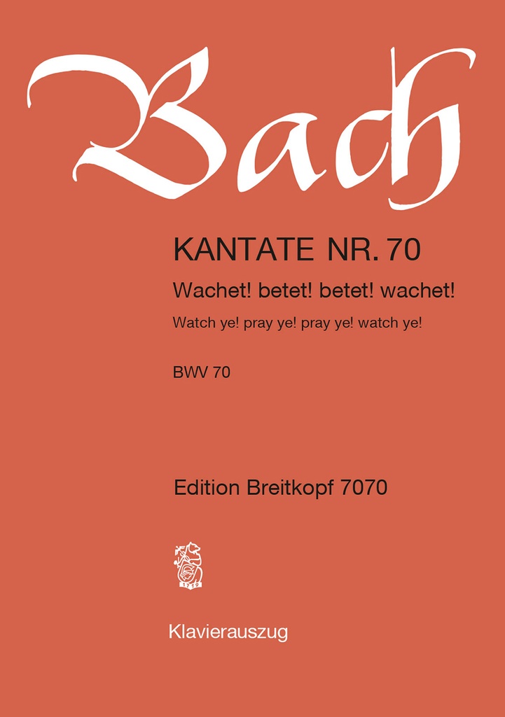 Cantata, BWV.70 Watch ye! pray ye! pray ye! watch ye! (Vocal score)