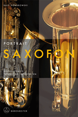 Portrait Saxofon: Kultur, Praxis, Repertoire, Interpreten