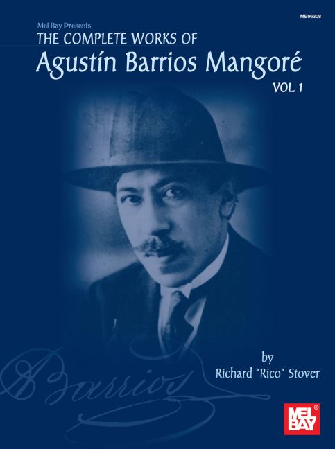 The Complete Works of Agustin Barrios Mangore - Vol.1