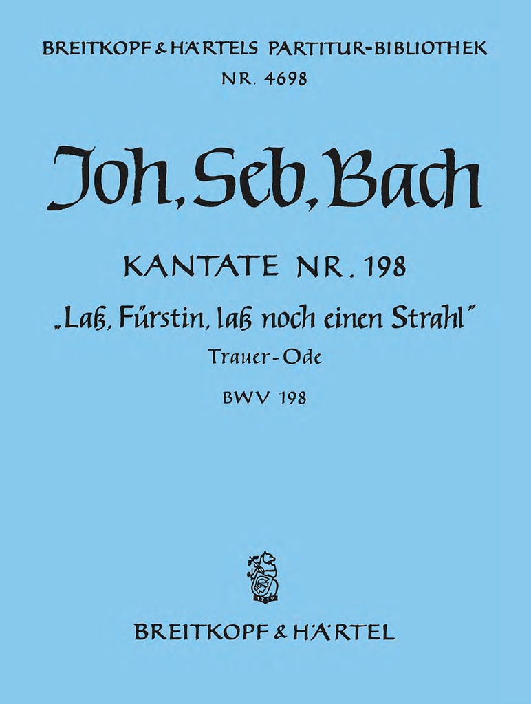 Cantata, BWV.198 Lass, Fuerstin, lass noch einen Strahl (Full score)