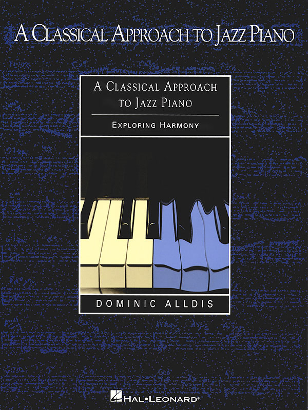 A Classical Approach to Jazz Piano - Exploring Harmony