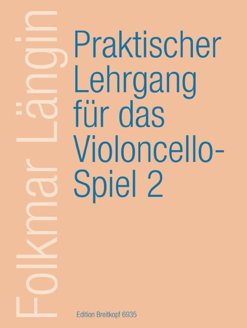 Praktischer Lehrgang fuer das Violoncellospiel - Vol.2: Erweiterte 1. Lage und Doppelgriffe, Stricharten bis zu Arpeggien und punktierten Noten