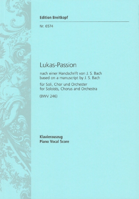 St. Lucas Passion (BWV 246) (Vocal score)