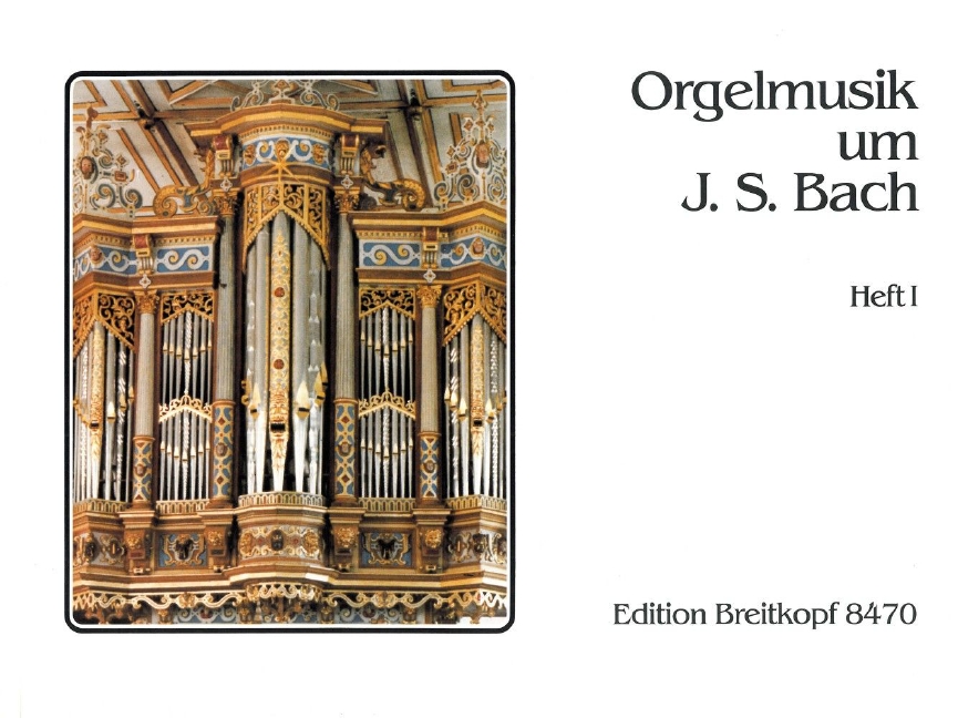 Organ Music around Johann Sebastian Bach - Vol.1