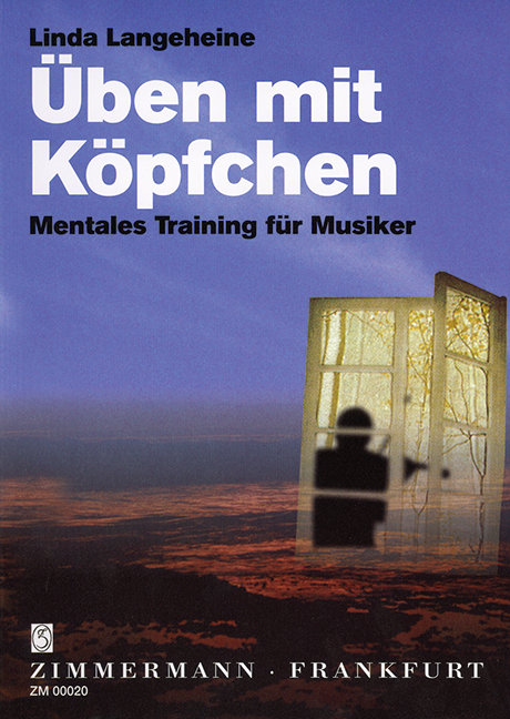 Üben mit Köpfchen - Mentales Training für Musiker