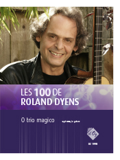 Les 100 de Roland Dyens (O trio magico)