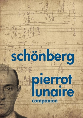 Schönberg: Pierrot Lunaire Companion