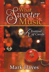 What Sweeter Music (A festival of carols)