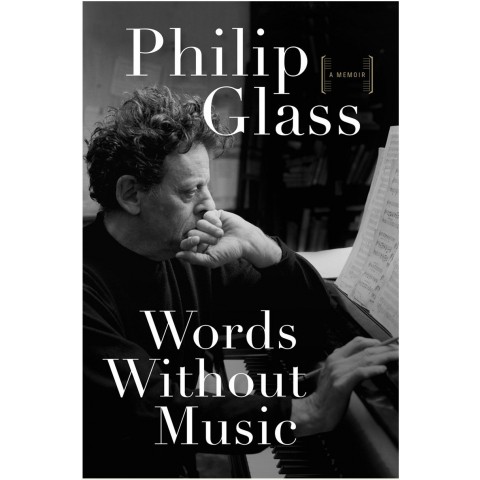 Philip Glass: Words without Music